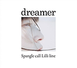 Spangle call Lilli Line『dreamer』